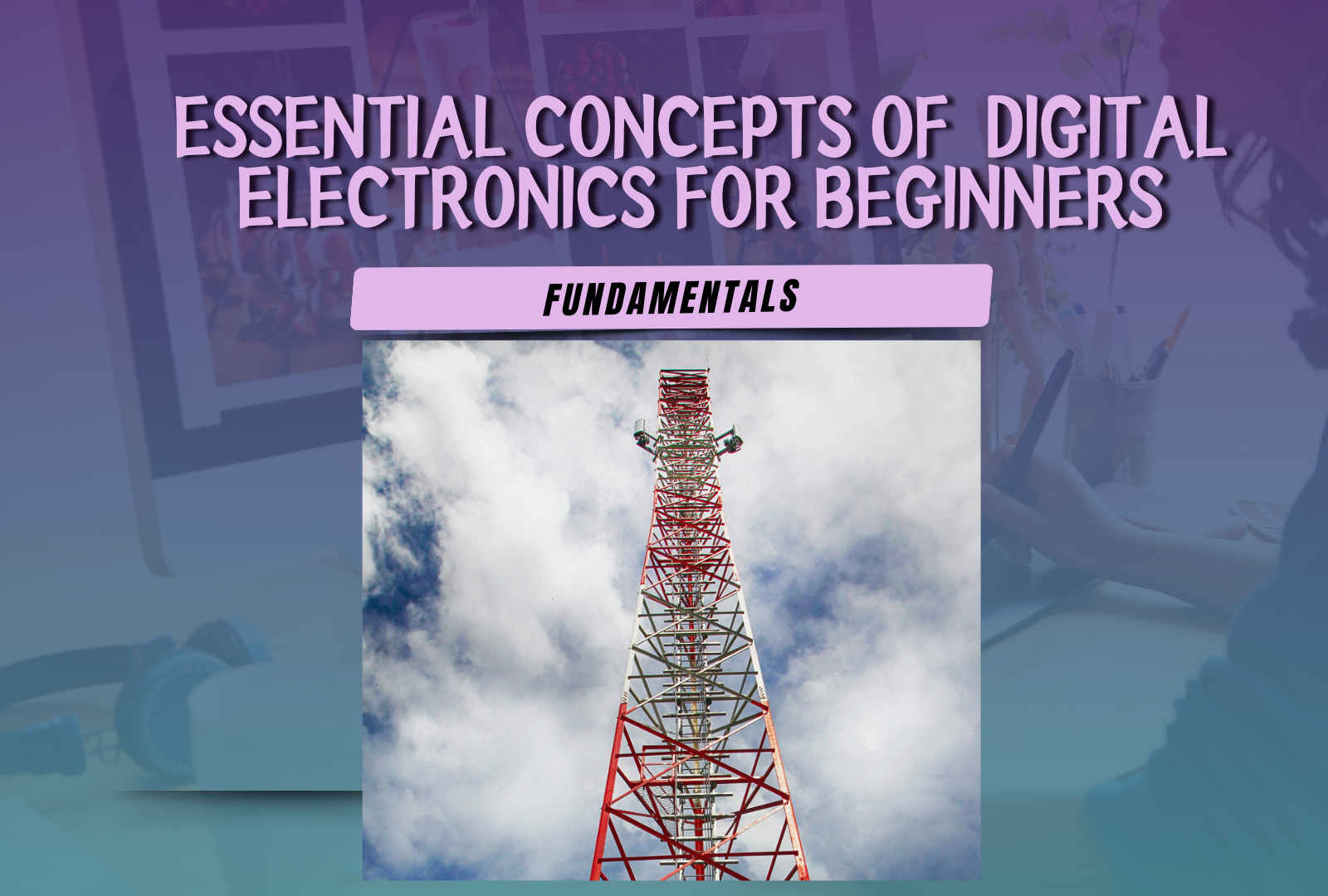 Essential Concepts of Digital Electronics for Beginners